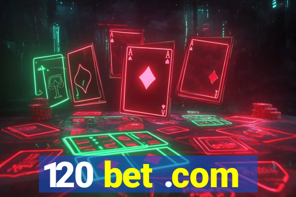 120 bet .com